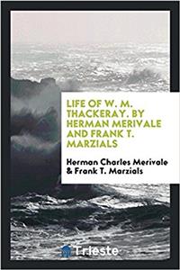 Life of W. M. Thackeray. by Herman Merivale and Frank T. Marzials