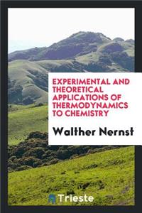 Experimental and Theoretical Applications of Thermodynamics to Chemistry