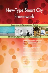 New-Type Smart City Framework Complete Self-Assessment Guide