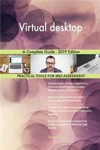 Virtual desktop A Complete Guide - 2019 Edition