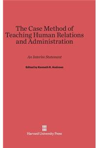 Case Method of Teaching Human Relations and Administration
