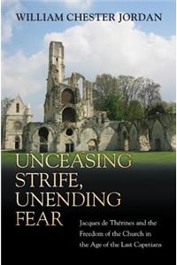 Unceasing Strife, Unending Fear