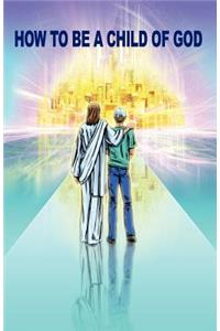 How To Be a Child of God