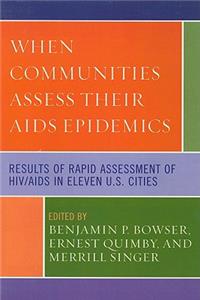 When Communities Assess their AIDS Epidemics: Results of Rapid Assessment of HIV/AIDS in Eleven U.S. Cities