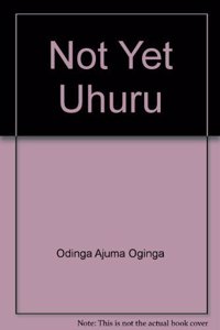 Not Yet Uhuru: An Autobiography