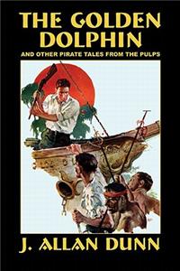 The Golden Dolphin and Other Pirate Tales from the Pulps