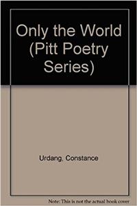 Only the World (Pitt Poetry Series)