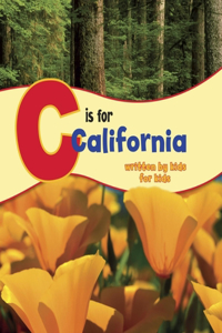 C Is for California: Written by Kids for Kids