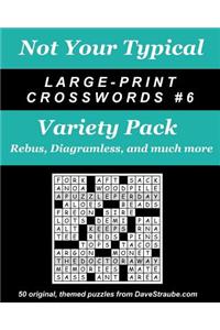 Not Your Typical Large-Print Crosswords #6 - Variety Pack