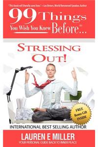 99 Things You Wish You Knew Before Stressing Out!