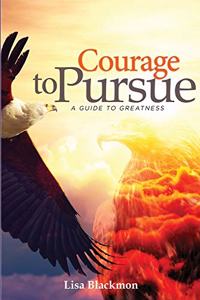 Courage to Pursue