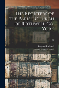 Registers of the Parish Church of Rothwell Co. York; 51