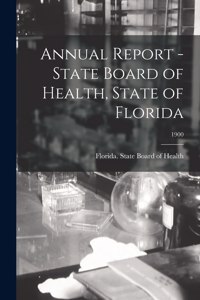 Annual Report - State Board of Health, State of Florida; 1900