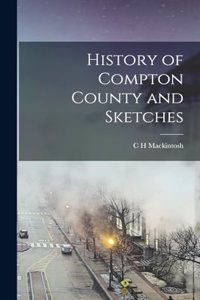 History of Compton County and Sketches