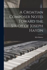 Croatian Composer Notes Toward the Study of Joseph Haydn