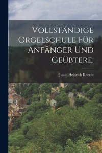 Vollständige Orgelschule für Anfänger und Geübtere.