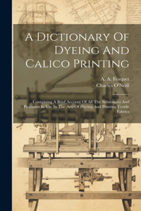Dictionary Of Dyeing And Calico Printing