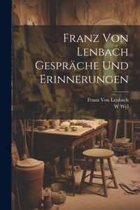 Franz von Lenbach Gespräche und Erinnerungen