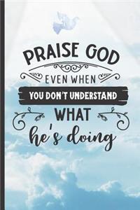 Praise God Even When You Don´t Understand What He´s Doing