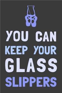 You Can Keep Your Glass Slippers