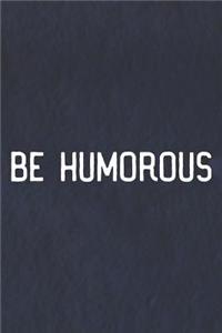 Be Humorous