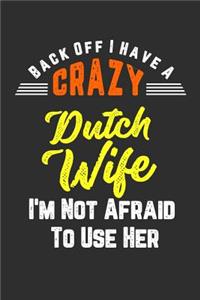 Back Off I Have A Crazy Dutch Wife I'm Not Afraid To Use Her