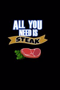 All You Need is Steak