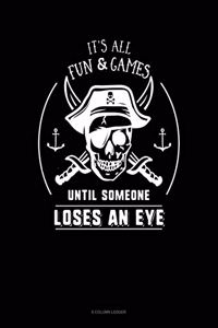 It's All Fun & Games Until Someone Loses an Eye