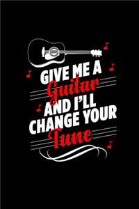 Give Me a Guitar and I'll Change Your Tune
