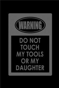 Don't touch my tools or my daughter
