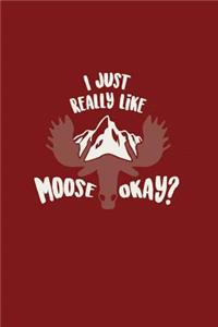 I Just Really Like Moose Okay