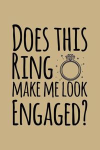 Does This Ring Makes Me Look Engaged