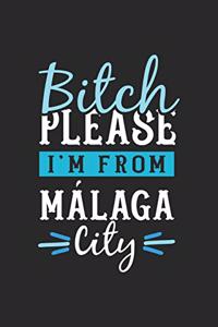 Bitch Please I'm From Malaga City