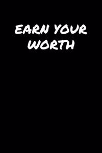 Earn Your Worth