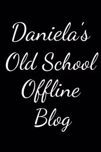 Daniela's Old School Offline Blog