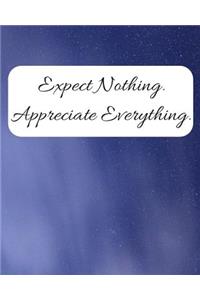 Expect Nothing Appreciate Everything