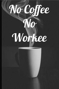 No Coffee No Workee