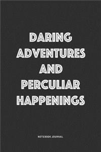 Daring Adventures And Perculiar Happenings