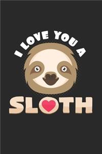 I love you a sloth: 6x9 Sloth - lined - ruled paper - notebook - notes