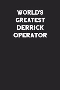 World's Greatest Derrick Operator