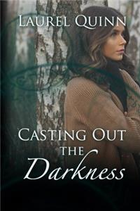 Casting Out the Darkness