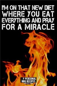 I'm on That New Diet Where You Eat Everything and Pray for a Miracle