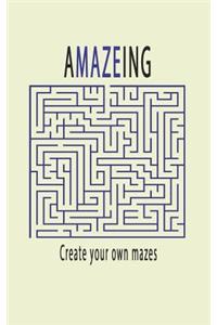 Amazeing, Create Your Own Mazes