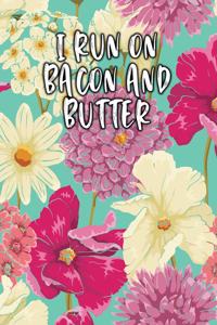 I Run on Bacon and Butter