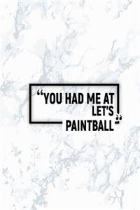 You Had Me at Let's Paintball