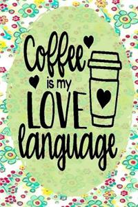 Coffee Is My Love Language