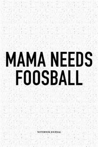 Mama Needs Foosball