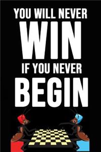 You Will Never Win If You Never Begin