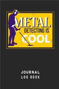 Metal Detecting Is Cool: Notebook for Metal Detectorists Small Log Book and Lined Paper (6 x 9, A5 Size)