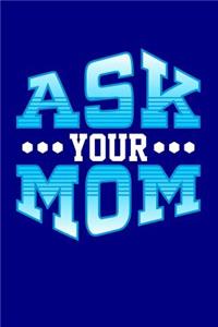 Ask Your Mom